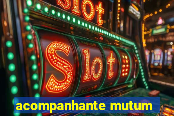 acompanhante mutum