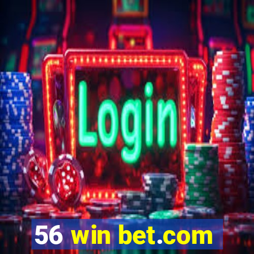 56 win bet.com