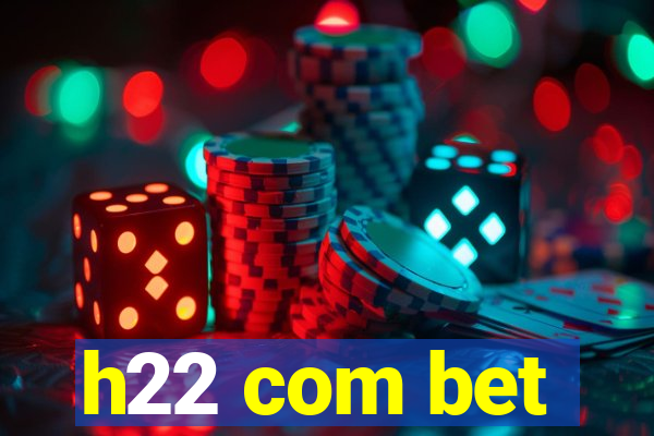 h22 com bet