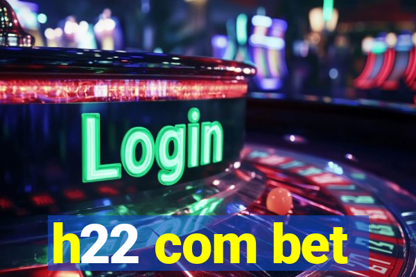 h22 com bet