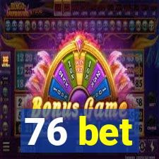 76 bet