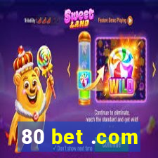 80 bet .com