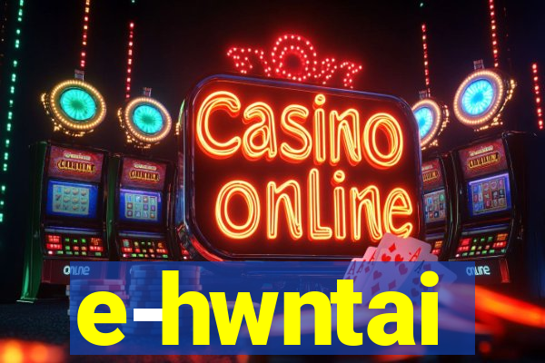 e-hwntai