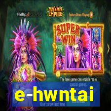 e-hwntai