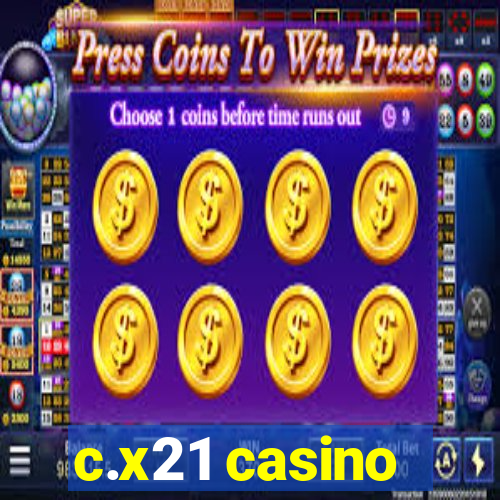 c.x21 casino