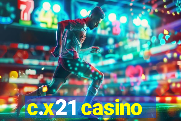 c.x21 casino