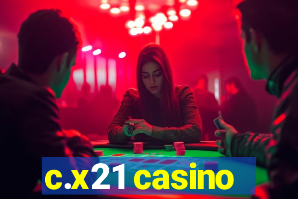 c.x21 casino