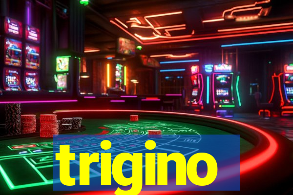 trigino