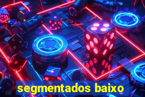 segmentados baixo