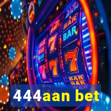 444aan bet