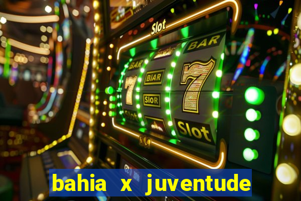 bahia x juventude onde assistir