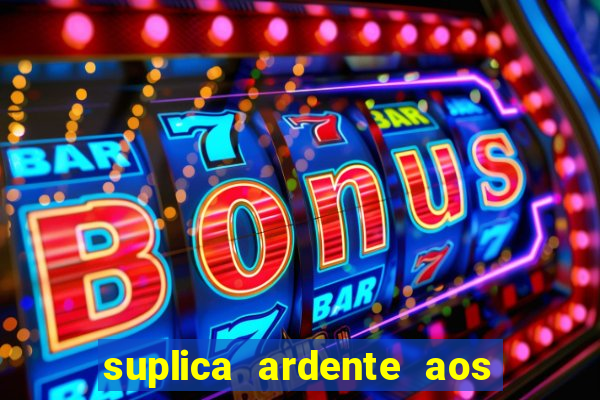 suplica ardente aos santos anjos