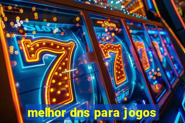 melhor dns para jogos