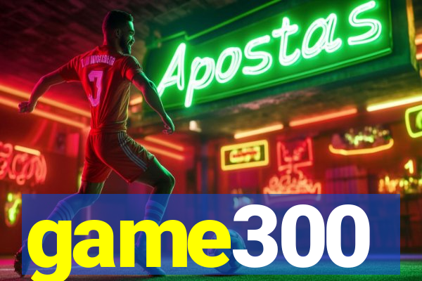 game300