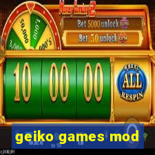 geiko games mod