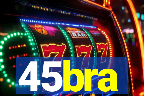 45bra