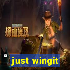 just wingit