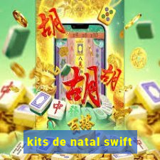 kits de natal swift