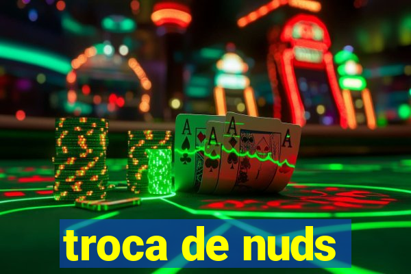 troca de nuds