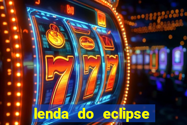 lenda do eclipse sol e lua