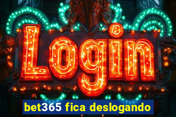 bet365 fica deslogando