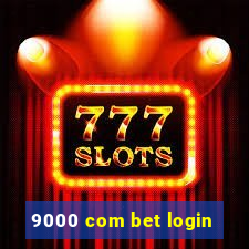 9000 com bet login