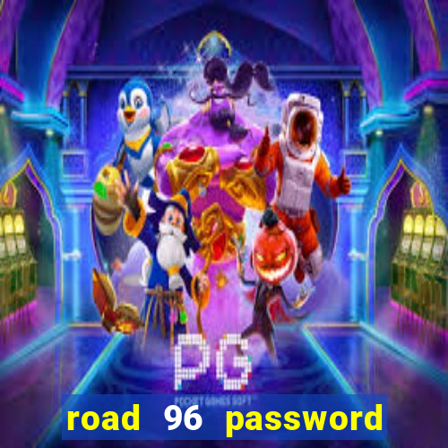 road 96 password happy taxi