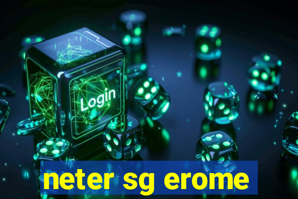 neter sg erome