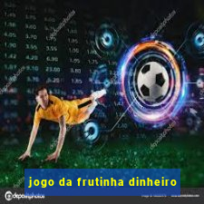 jogo da frutinha dinheiro