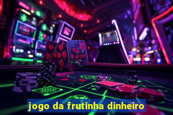 jogo da frutinha dinheiro