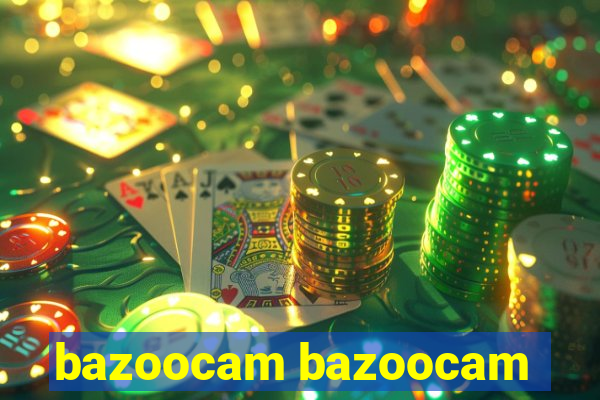 bazoocam bazoocam