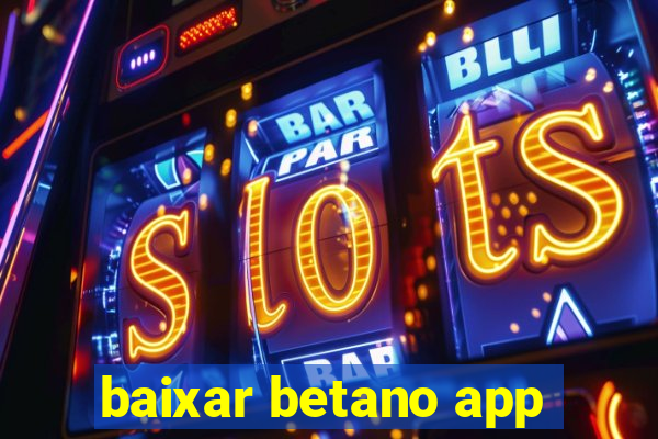 baixar betano app