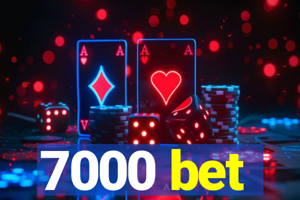 7000 bet