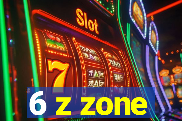 6 z zone