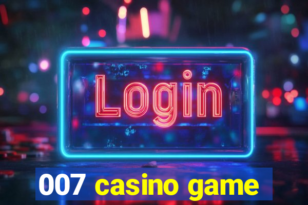 007 casino game