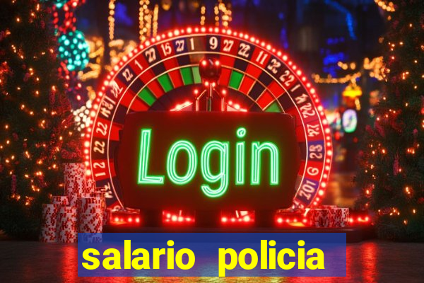 salario policia civil da bahia