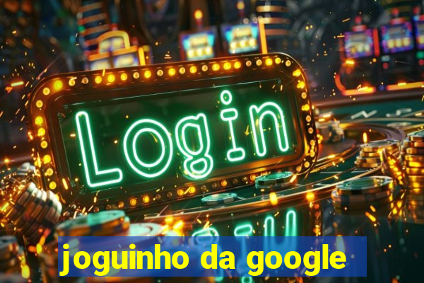 joguinho da google