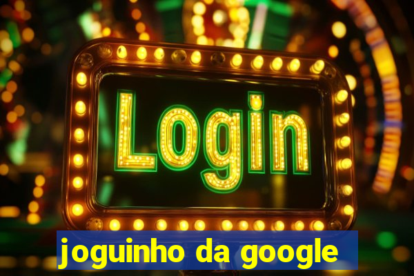 joguinho da google