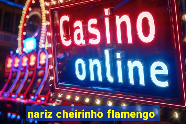 nariz cheirinho flamengo