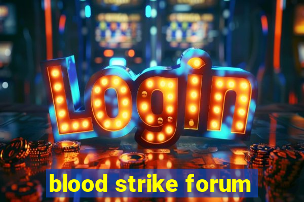 blood strike forum