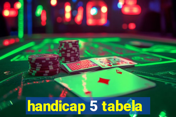 handicap 5 tabela