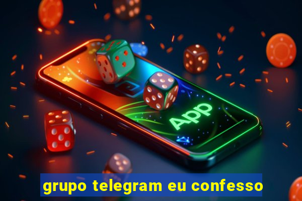 grupo telegram eu confesso