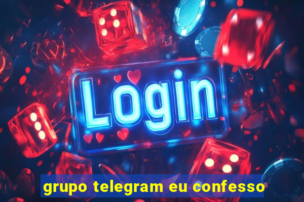 grupo telegram eu confesso