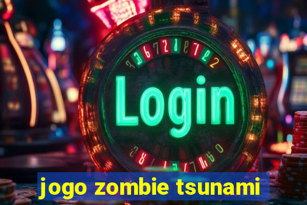 jogo zombie tsunami