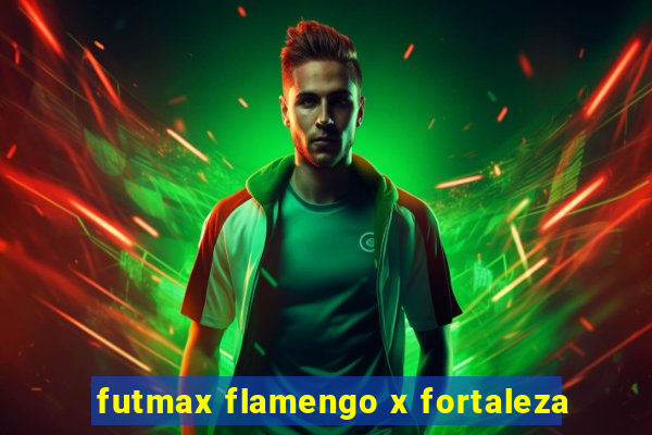 futmax flamengo x fortaleza