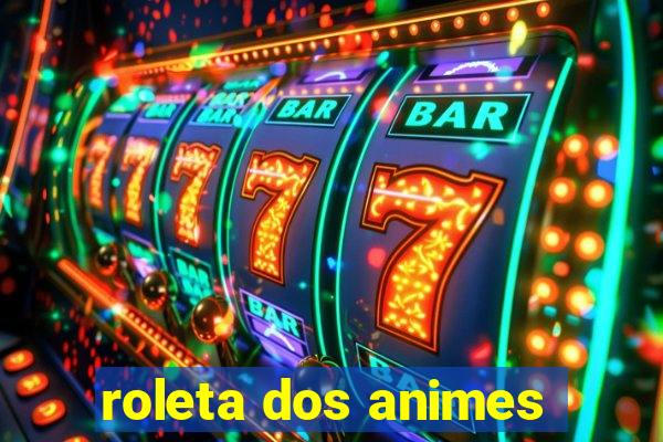 roleta dos animes