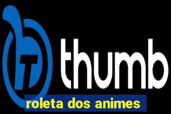 roleta dos animes