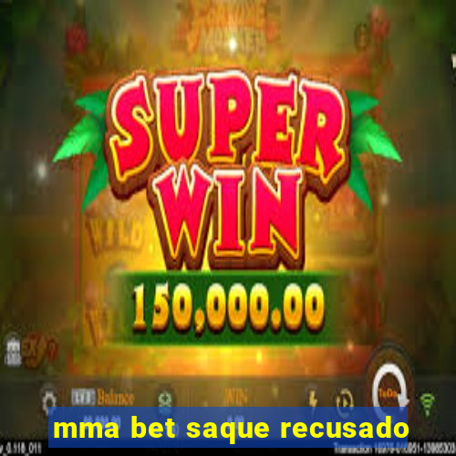 mma bet saque recusado