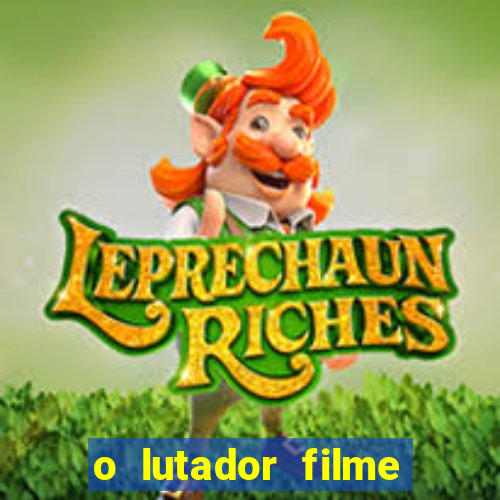 o lutador filme completo dublado mega filmes