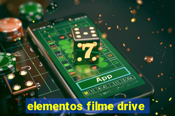 elementos filme drive